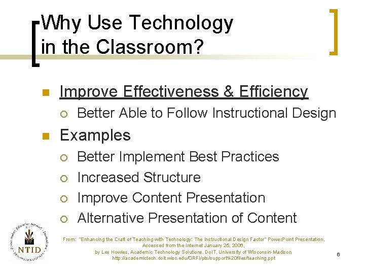 Why Use Technology in the Classroom? n Improve Effectiveness & Efficiency ¡ n Better