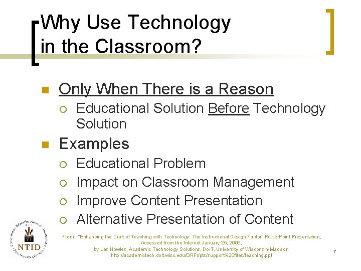 Why Use Technology in the Classroom? n Only When There is a Reason ¡
