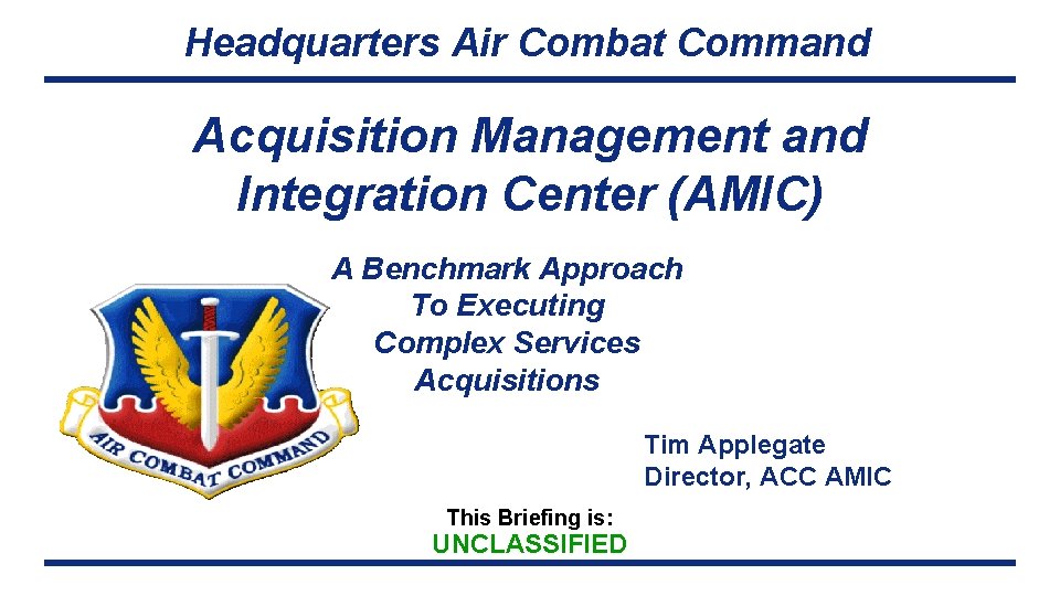 Headquarters Air Combat Command Acquisition Management and Integration Center (AMIC) A Benchmark Approach To