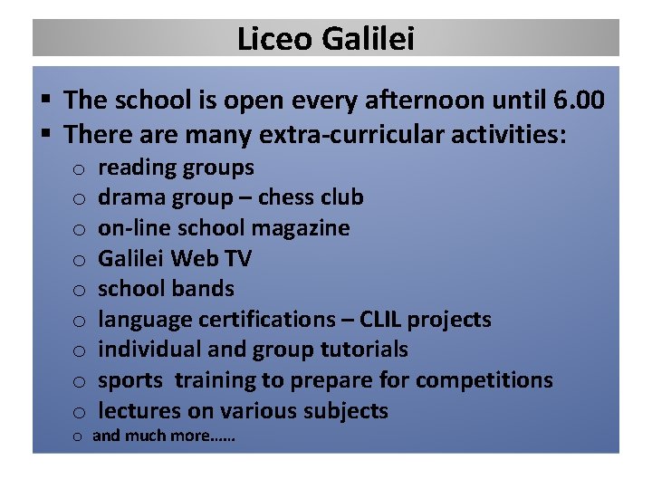 Liceo Galilei § The school is open every afternoon until 6. 00 § There