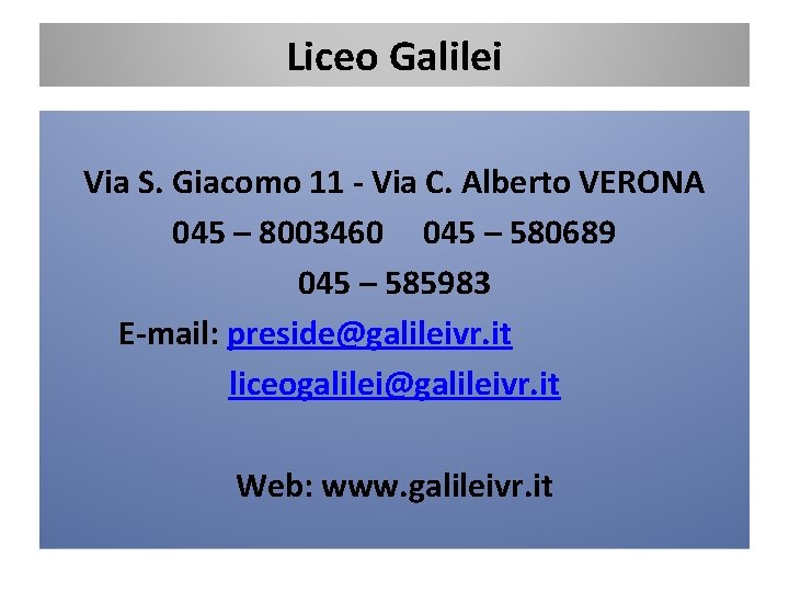Liceo Galilei Via S. Giacomo 11 - Via C. Alberto VERONA 045 – 8003460