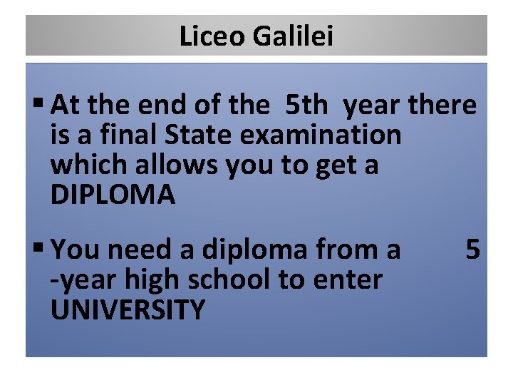 Liceo Galilei § At the end of the 5 th year there is a