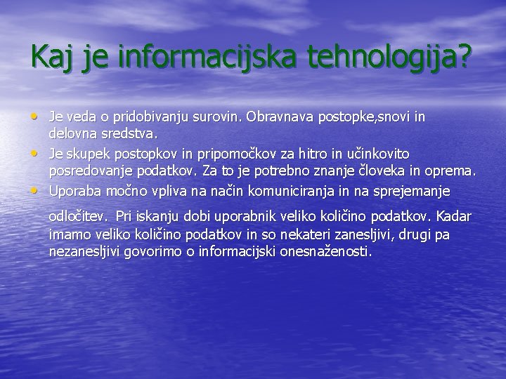 Kaj je informacijska tehnologija? • Je veda o pridobivanju surovin. Obravnava postopke, snovi in