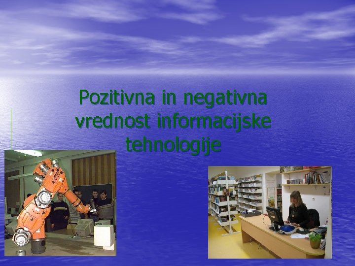 Pozitivna in negativna vrednost informacijske tehnologije 