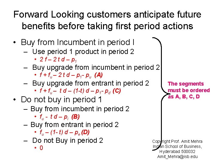Forward Looking customers anticipate future benefits before taking first period actions • Buy from