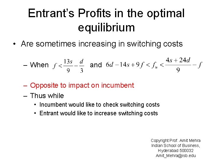 Entrant’s Profits in the optimal equilibrium • Are sometimes increasing in switching costs –
