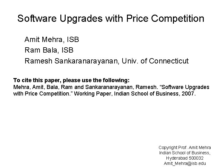 Software Upgrades with Price Competition Amit Mehra, ISB Ram Bala, ISB Ramesh Sankaranarayanan, Univ.