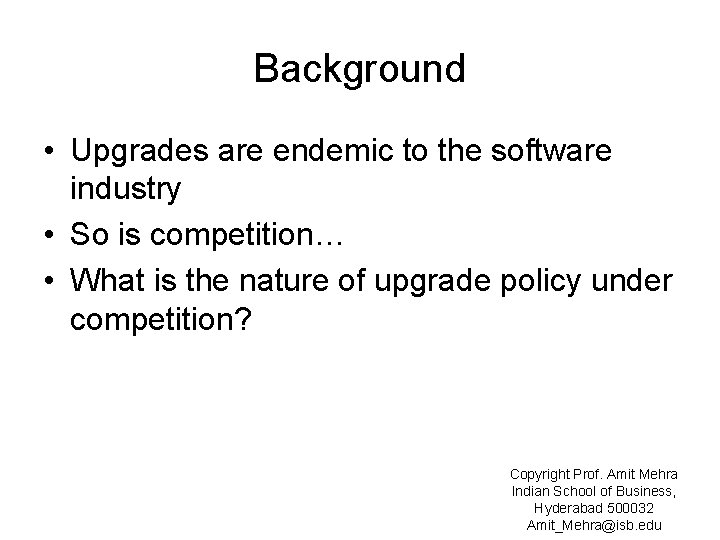 Background • Upgrades are endemic to the software industry • So is competition… •