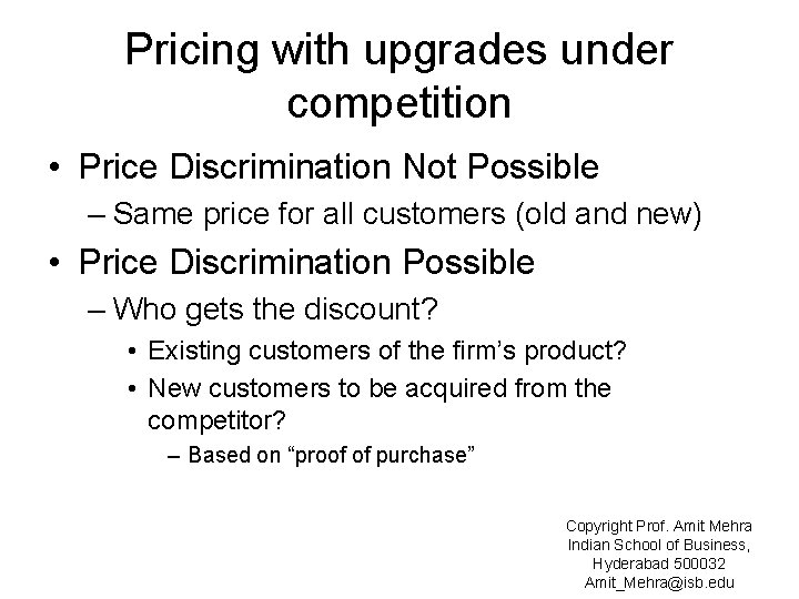 Pricing with upgrades under competition • Price Discrimination Not Possible – Same price for