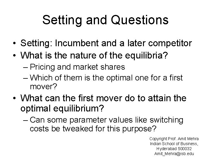 Setting and Questions • Setting: Incumbent and a later competitor • What is the