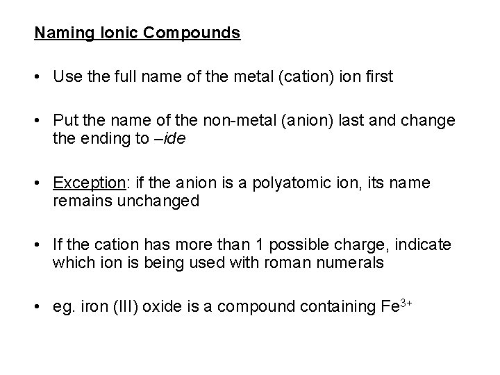 Naming Ionic Compounds • Use the full name of the metal (cation) ion first