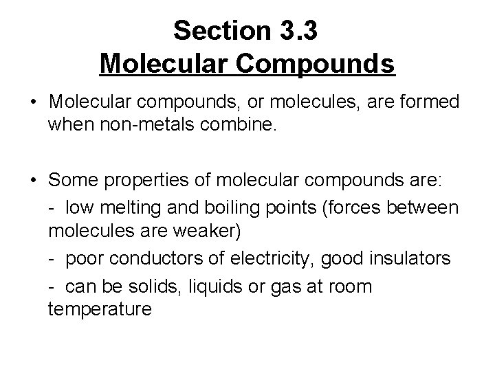 Section 3. 3 Molecular Compounds • Molecular compounds, or molecules, are formed when non-metals