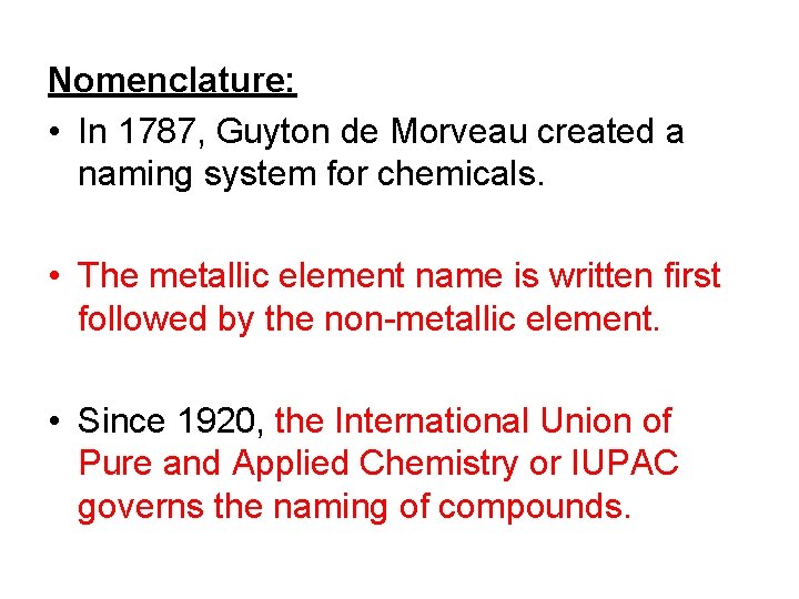 Nomenclature: • In 1787, Guyton de Morveau created a naming system for chemicals. •