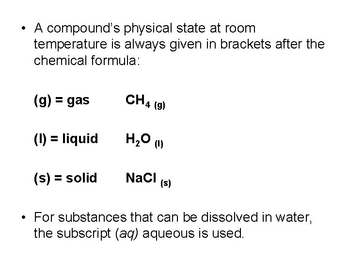  • A compound’s physical state at room temperature is always given in brackets