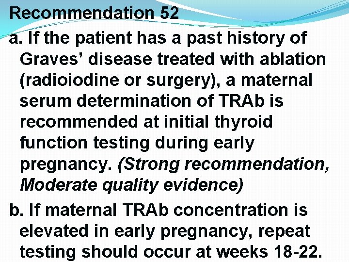 Recommendation 52 a. If the patient has a past history of Graves’ disease treated Recommendation 52 a. If the patient has a past history of Graves’ disease treated