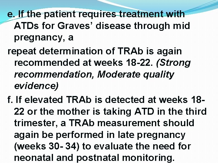 e. If the patient requires treatment with ATDs for Graves’ disease through mid pregnancy, e. If the patient requires treatment with ATDs for Graves’ disease through mid pregnancy,