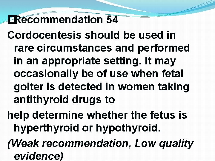 �Recommendation 54 Cordocentesis should be used in rare circumstances and performed in an appropriate �Recommendation 54 Cordocentesis should be used in rare circumstances and performed in an appropriate