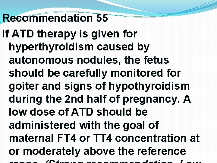 Recommendation 55 If ATD therapy is given for hyperthyroidism caused by autonomous nodules, the Recommendation 55 If ATD therapy is given for hyperthyroidism caused by autonomous nodules, the