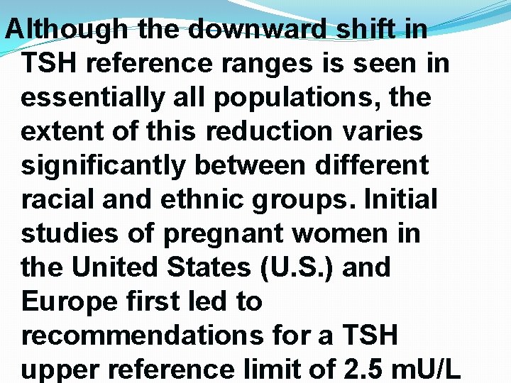 Although the downward shift in TSH reference ranges is seen in essentially all populations, Although the downward shift in TSH reference ranges is seen in essentially all populations,