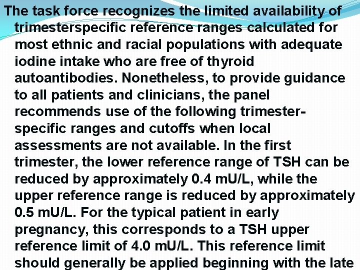 The task force recognizes the limited availability of trimesterspecific reference ranges calculated for most The task force recognizes the limited availability of trimesterspecific reference ranges calculated for most