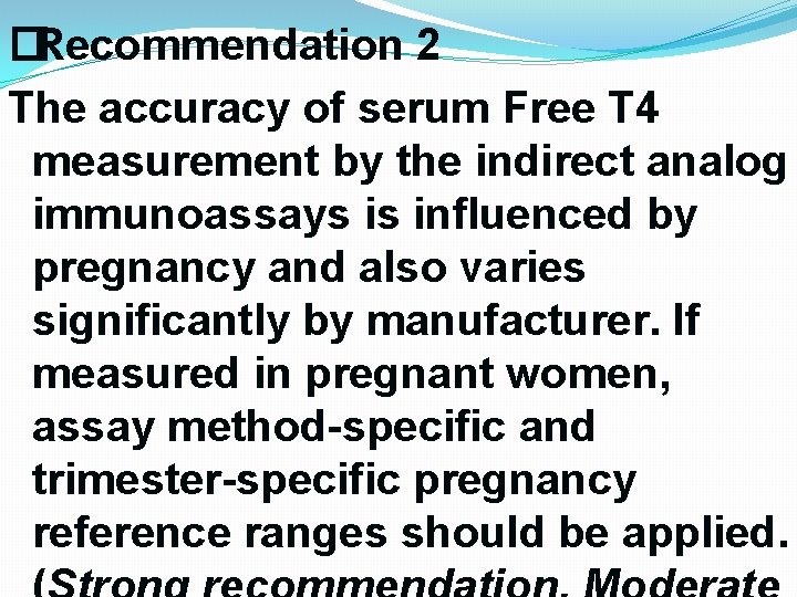 �Recommendation 2 The accuracy of serum Free T 4 measurement by the indirect analog �Recommendation 2 The accuracy of serum Free T 4 measurement by the indirect analog