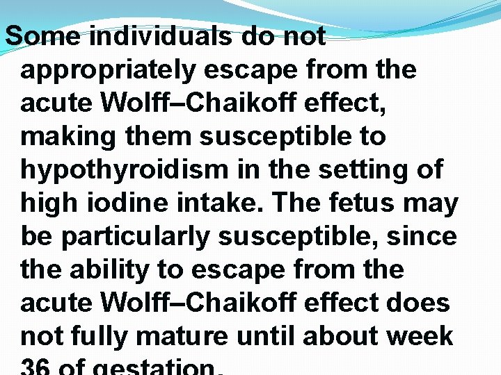 Some individuals do not appropriately escape from the acute Wolff–Chaikoff effect, making them susceptible Some individuals do not appropriately escape from the acute Wolff–Chaikoff effect, making them susceptible