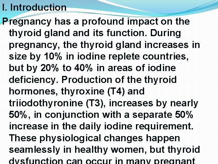 I. Introduction Pregnancy has a profound impact on the thyroid gland its function. During I. Introduction Pregnancy has a profound impact on the thyroid gland its function. During