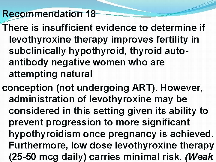 Recommendation 18 There is insufficient evidence to determine if levothyroxine therapy improves fertility in Recommendation 18 There is insufficient evidence to determine if levothyroxine therapy improves fertility in