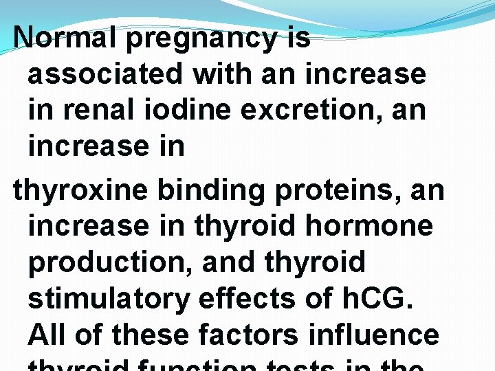 Normal pregnancy is associated with an increase in renal iodine excretion, an increase in Normal pregnancy is associated with an increase in renal iodine excretion, an increase in