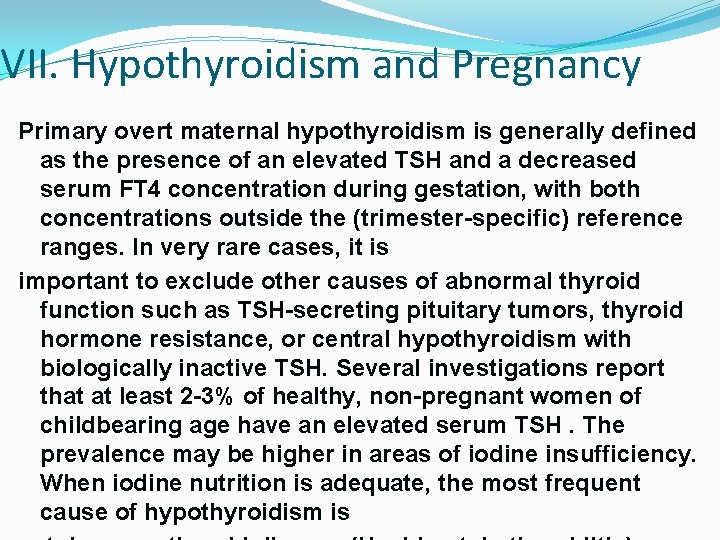 VII. Hypothyroidism and Pregnancy Primary overt maternal hypothyroidism is generally defined as the presence VII. Hypothyroidism and Pregnancy Primary overt maternal hypothyroidism is generally defined as the presence