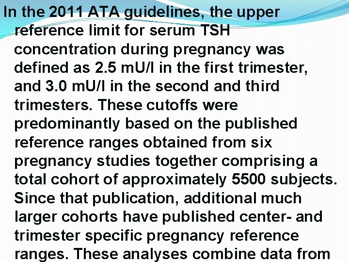 In the 2011 ATA guidelines, the upper reference limit for serum TSH concentration during In the 2011 ATA guidelines, the upper reference limit for serum TSH concentration during