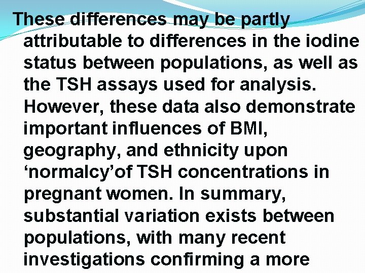 These differences may be partly attributable to differences in the iodine status between populations, These differences may be partly attributable to differences in the iodine status between populations,