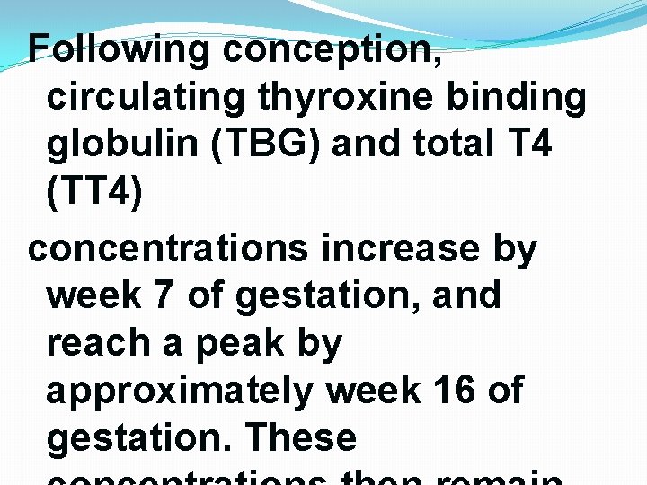 Following conception, circulating thyroxine binding globulin (TBG) and total T 4 (TT 4) concentrations Following conception, circulating thyroxine binding globulin (TBG) and total T 4 (TT 4) concentrations