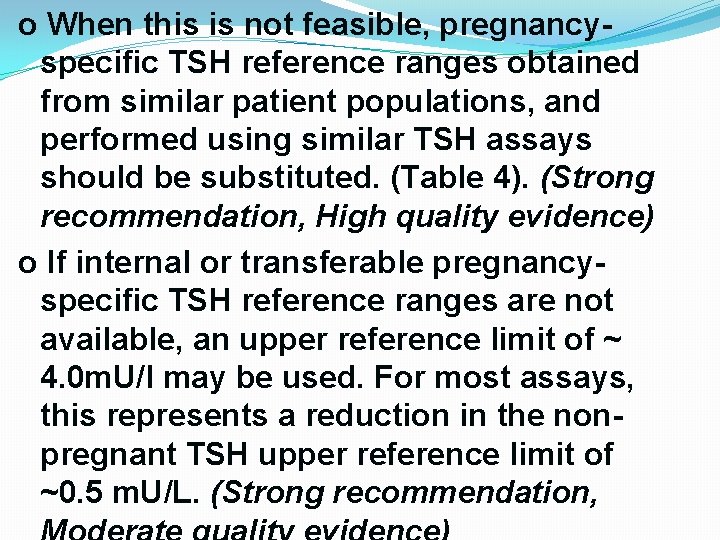 o When this is not feasible, pregnancyspecific TSH reference ranges obtained from similar patient o When this is not feasible, pregnancyspecific TSH reference ranges obtained from similar patient