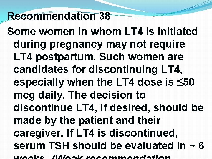Recommendation 38 Some women in whom LT 4 is initiated during pregnancy may not Recommendation 38 Some women in whom LT 4 is initiated during pregnancy may not