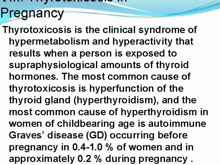 VIII. Thyrotoxicosis in Pregnancy Thyrotoxicosis is the clinical syndrome of hypermetabolism and hyperactivity that VIII. Thyrotoxicosis in Pregnancy Thyrotoxicosis is the clinical syndrome of hypermetabolism and hyperactivity that