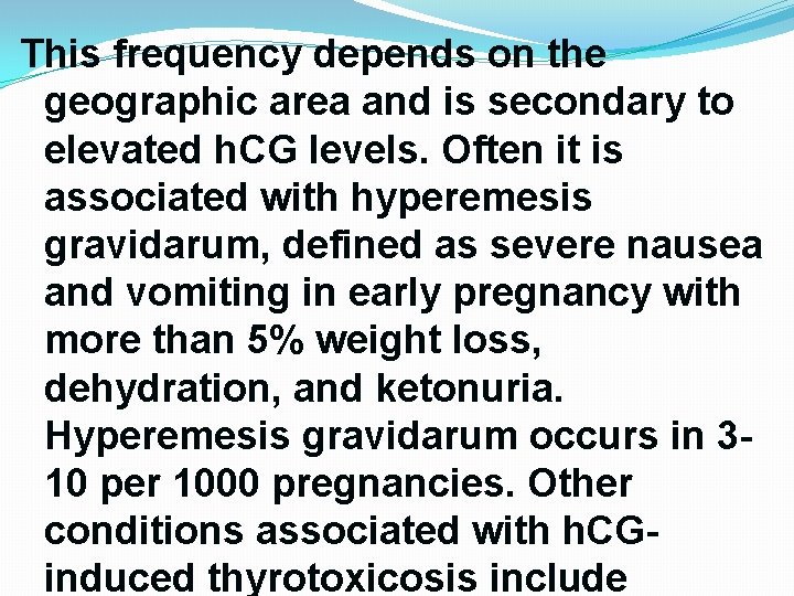 This frequency depends on the geographic area and is secondary to elevated h. CG This frequency depends on the geographic area and is secondary to elevated h. CG