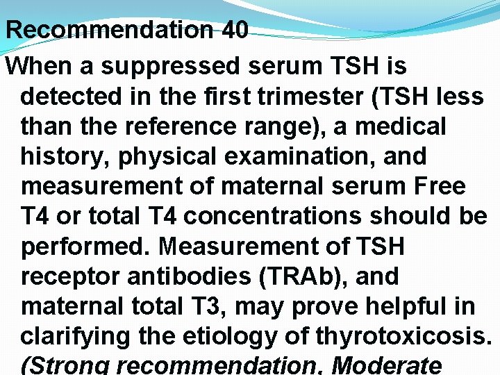 Recommendation 40 When a suppressed serum TSH is detected in the first trimester (TSH Recommendation 40 When a suppressed serum TSH is detected in the first trimester (TSH