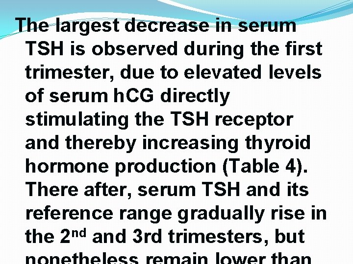 The largest decrease in serum TSH is observed during the first trimester, due to The largest decrease in serum TSH is observed during the first trimester, due to