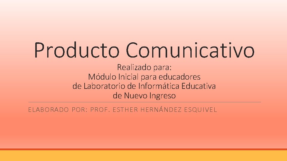 Producto Comunicativo Realizado para: Módulo Inicial para educadores de Laboratorio de Informática Educativa de Producto Comunicativo Realizado para: Módulo Inicial para educadores de Laboratorio de Informática Educativa de