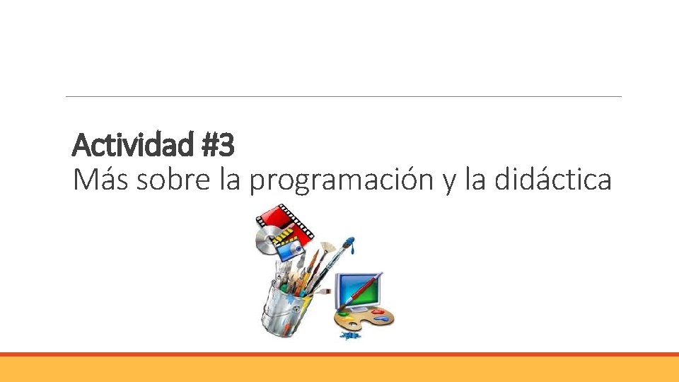 Actividad #3 Más sobre la programación y la didáctica Actividad #3 Más sobre la programación y la didáctica