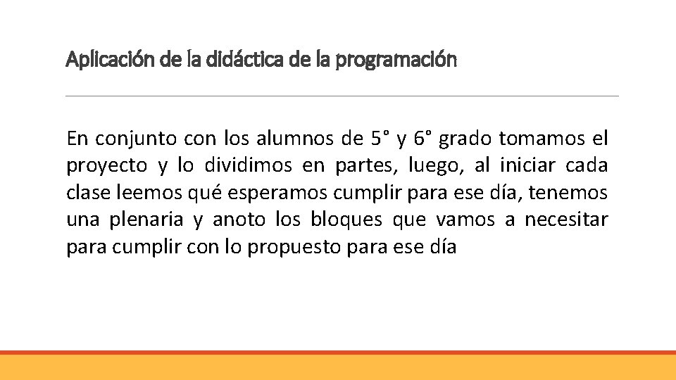 Aplicación de la didáctica de la programación En conjunto con los alumnos de 5° Aplicación de la didáctica de la programación En conjunto con los alumnos de 5°