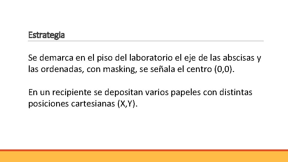 Estrategia Se demarca en el piso del laboratorio el eje de las abscisas y Estrategia Se demarca en el piso del laboratorio el eje de las abscisas y