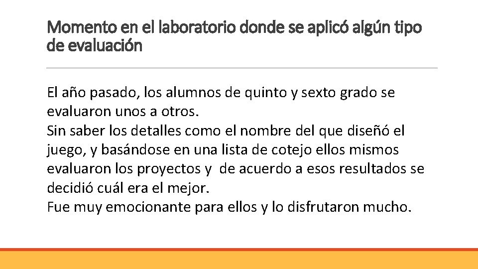 Momento en el laboratorio donde se aplicó algún tipo de evaluación El año pasado, Momento en el laboratorio donde se aplicó algún tipo de evaluación El año pasado,