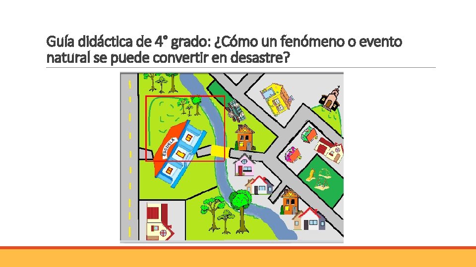 Guía didáctica de 4° grado: ¿Cómo un fenómeno o evento natural se puede convertir Guía didáctica de 4° grado: ¿Cómo un fenómeno o evento natural se puede convertir