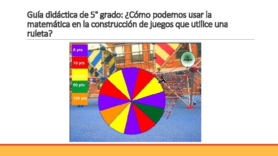Guía didáctica de 5° grado: ¿Cómo podemos usar la matemática en la construcción de Guía didáctica de 5° grado: ¿Cómo podemos usar la matemática en la construcción de