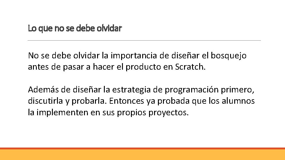 Lo que no se debe olvidar No se debe olvidar la importancia de diseñar Lo que no se debe olvidar No se debe olvidar la importancia de diseñar