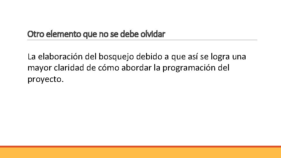 Otro elemento que no se debe olvidar La elaboración del bosquejo debido a que Otro elemento que no se debe olvidar La elaboración del bosquejo debido a que