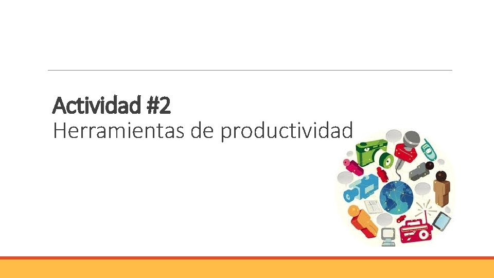 Actividad #2 Herramientas de productividad Actividad #2 Herramientas de productividad