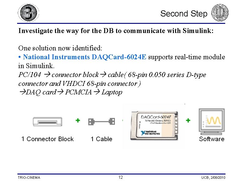 Second Step Investigate the way for the DB to communicate with Simulink: One solution